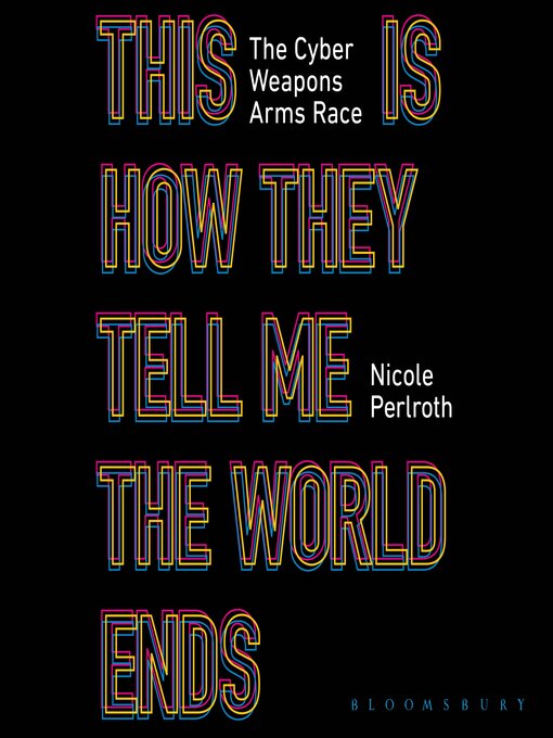 Title details for This Is How They Tell Me the World Ends by Nicole Perlroth - Wait list